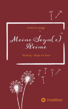 Meine Seyn(e) Reime: Reifung - Wege ins Seyn