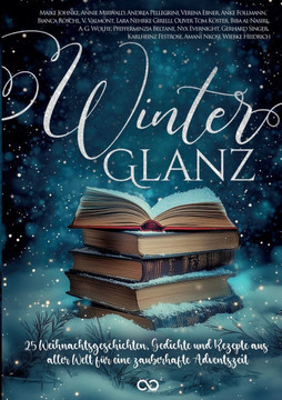 Winterglanz: 25 Weihnachtsgeschichten, Gedichte und Rezepte aus aller Welt f?r eine zauberhafte Adventszeit