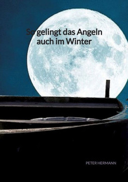 So gelingt das Angeln auch im Winter So gelingt das Angeln auch im Winter