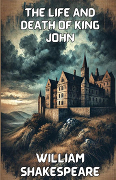 The Life And Death Of King John(Illustrated)