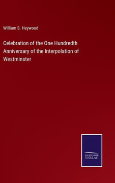 Celebration of the One Hundredth Anniversary of the Interpolation of Westminster