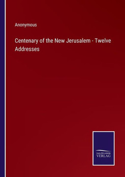 Centenary of the New Jerusalem - Twelve Addresses