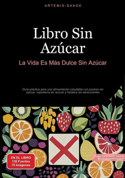 Libro Sin Az?car: La Vida Es M?s Dulce Sin Az?car: Gu?a pr?ctica para una alimentaci?n saludable con postres sin az?car, reposter?a sin