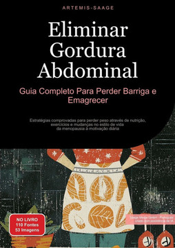 Eliminar Gordura Abdominal: Guia Completo Para Perder Barriga e Emagrecer: Estrat?gias comprovadas para perder peso atrav?s de nutri??o, exerc?cio