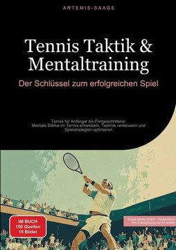 Tennis Taktik & Mentaltraining: Der Schl?ssel zum erfolgreichen Spiel: Tennis f?r Anf?nger bis Fortgeschrittene: Mentale St?rke im Tennis entwickeln, Tennis Taktik & Mentaltraining: Der Schl?ssel zum erfolgreichen Spiel: Tennis f?r Anf?nger bis Fortgeschrittene: Mentale St?rke im Tennis entwickeln,