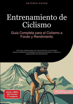 Entrenamiento de Ciclismo: Gu?a Completa para el Ciclismo a Fondo y Rendimiento: T?cnicas profesionales de entrenamiento en bicicleta: desde fund