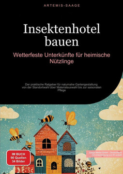 Insektenhotel bauen: Wetterfeste Unterk?nfte f?r heimische N?tzlinge: Der praktische Ratgeber f?r naturnahe Gartengestaltung - von der Stan