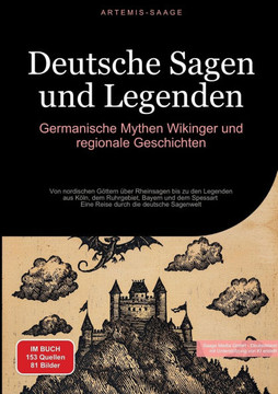 Deutsche Sagen und Legenden: Germanische Mythen, Wikinger und regionale Geschichten: Von nordischen G?ttern ?ber Rheinsagen bis zu den Legenden aus Deutsche Sagen und Legenden: Germanische Mythen, Wikinger und regionale Geschichten: Von nordischen G?ttern ?ber Rheinsagen bis zu den Legenden aus