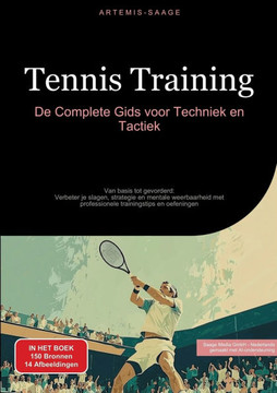 Tennis Training: De Complete Gids voor Techniek en Tactiek: Van basis tot gevorderd: Verbeter je slagen, strategie en mentale weerbaarh Tennis Training: De Complete Gids voor Techniek en Tactiek: Van basis tot gevorderd: Verbeter je slagen, strategie en mentale weerbaarh