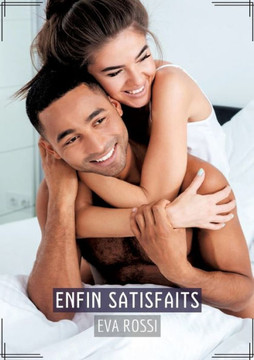 Enfin Satisfaits: Recueil d'Histoires ?rotiques Sexy en Fran?ais