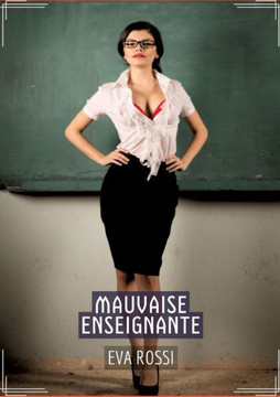Mauvaise Enseignante: Conte ?rotique Interdit de Sexe Hard Fran?ais Mauvaise Enseignante: Conte ?rotique Interdit de Sexe Hard Fran?ais