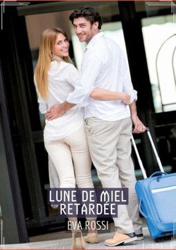 Lune de Miel Retard?e: Conte ?rotique Interdit de Sexe Hard Fran?ais