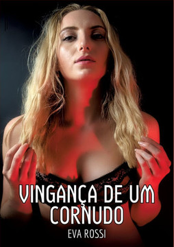 Vingan?a de um Cornudo: Contos de Sexo Expl?cito para Adultos