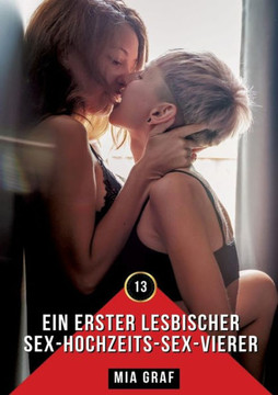 Ein erster lesbischer Sex-Hochzeits-Sex-Vierer: Erotische Geschichten mit explizitem Sex f?r Erwachsene