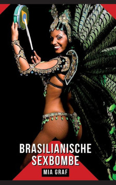 Brasilianische Sexbombe: Geschichten mit explizitem Sex f?r Erwachsene