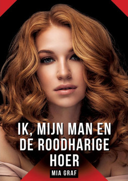 Ik, mijn man en de roodharige hoer: Verhalen over expliciete seks voor volwassenen