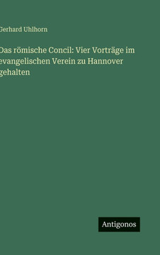 Das r?mische Concil: Vier Vortr?ge im evangelischen Verein zu Hannover gehalten