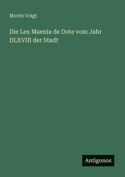 Die Lex Maenia de Dote vom Jahr DLXVIII der Stadt