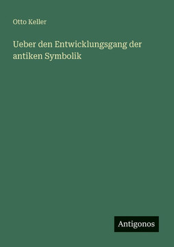 Ueber den Entwicklungsgang der antiken Symbolik