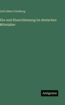 Ehe und Eheschliessung im deutschen Mittelalter