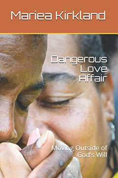 Dangerous Love Affair: Moving Outside of God's Will