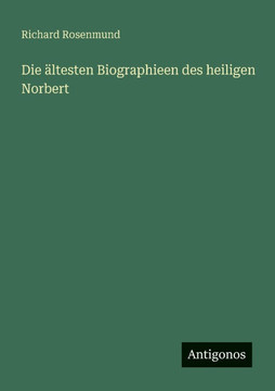 Die ?ltesten Biographieen des heiligen Norbert