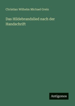 Das Hildebrandslied nach der Handschrift