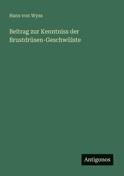 Beitrag zur Kenntniss der Brustdr?sen-Geschw?lste