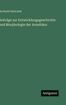 Beitr?ge zur Entwicklungsgeschichte und Morphologie der Anneliden