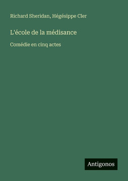 L'?cole de la m?disance: Com?die en cinq actes