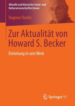Zur Aktualit?t Von Howard S. Becker: Einleitung in Sein Werk