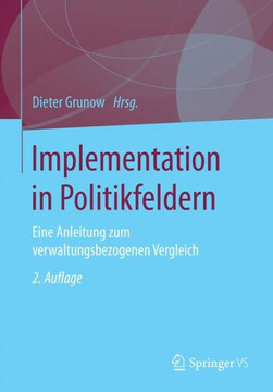 Implementation in Politikfeldern: Eine Anleitung Zum Verwaltungsbezogenen Vergleich