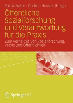?ffentliche Sozialforschung Und Verantwortung F?r Die PRAXIS: Zum Verh?ltnis Von Sozialforschung, PRAXIS Und ?ffentlichkeit