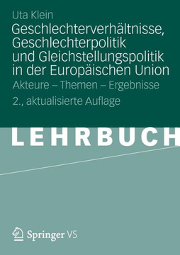 Geschlechterverh?ltnisse, Geschlechterpolitik Und Gleichstellungspolitik in Der Europ?ischen Union: Akteure - Themen - Ergebnisse
