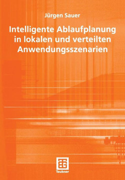 Intelligente Ablaufplanung in Lokalen Und Verteilten Anwendungsszenarien