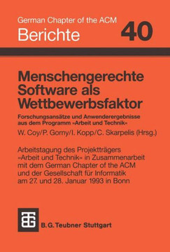 Menschengerechte Software ALS Wettbewerbsfaktor: Forschungsans?tze Und Anwenderergebnisse Aus Dem Programm ""Arbeit Und Technik""