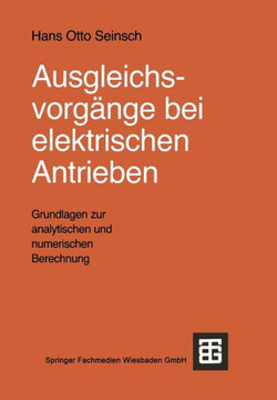 Ausgleichsvorg?nge Bei Elektrischen Antrieben: Grundlagen Zur Analytischen Und Numerischen Berechnung