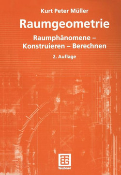 Raumgeometrie: Raumph?nomene -- Konstruieren -- Berechnen