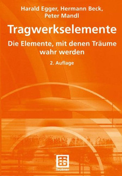 Tragwerkselemente: Die Elemente, Mit Denen Tr?ume Wahr Werden