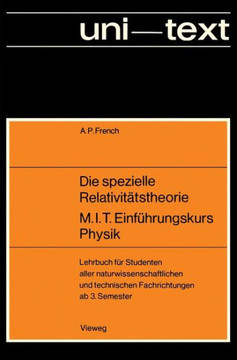Die Spezielle Relativit?tstheorie M.I.T. Einf?hrungskurs Physik: Lehrbuch F?r Studenten Aller Naturwissenschaftlichen Und Technischen Fachrichtungen A Die Spezielle Relativit?tstheorie M.I.T. Einf?hrungskurs Physik: Lehrbuch F?r Studenten Aller Naturwissenschaftlichen Und Technischen Fachrichtungen A