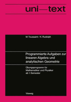 Programmierte Aufgaben Zur Linearen Algebra Und Analytischen Geometrie: ?bungsprogramm F?r Mathematiker Und Physiker AB 1. Semester