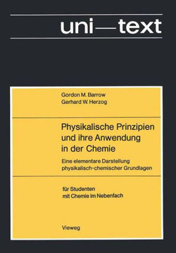 Physikalische Prinzipien Und Ihre Anwendung in Der Chemie: Eine Elementare Darstellung Physikalisch-Chemischer Grundlagen