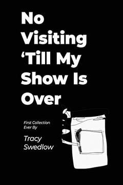 No Visiting 'Till My Show Is Over No Visiting 'Till My Show Is Over