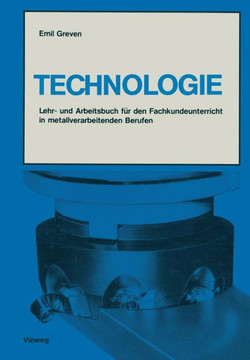 Technologie: Lehr- Und Arbeitsbuch F?r Den Fachkundeunterricht in Metallverarbeitenden Berufen