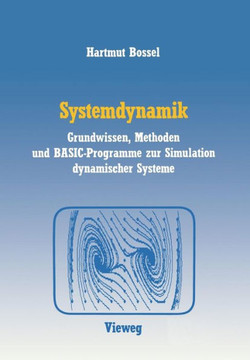 Systemdynamik: Grundwissen, Methoden Und Basic-Programme Zur Simulation Dynamischer Systeme