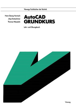 AutoCAD - Grundkurs: Lehr- Und ?bungsbuch