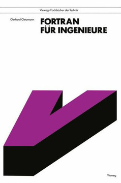 FORTRAN F?r Ingenieure: Eine Anleitung Zum Praktischen Gebrauch Mit Hinweisen F?r Leser Mit Basic-Kenntnissen