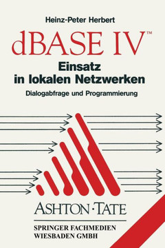 dBASE IV Einsatz in Lokalen Netzwerken (Lan): Dialogabfrage Und Programmierung