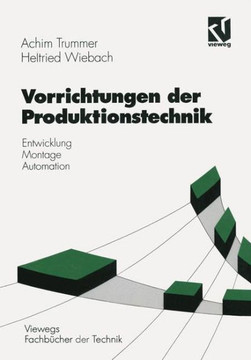 Vorrichtungen Der Produktionstechnik: Entwicklung, Montage, Automation