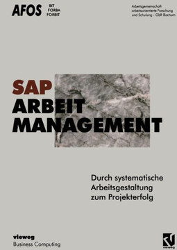 Sap, Arbeit, Management: Durch Systematische Arbeitsgestaltung Zum Projekterfolg